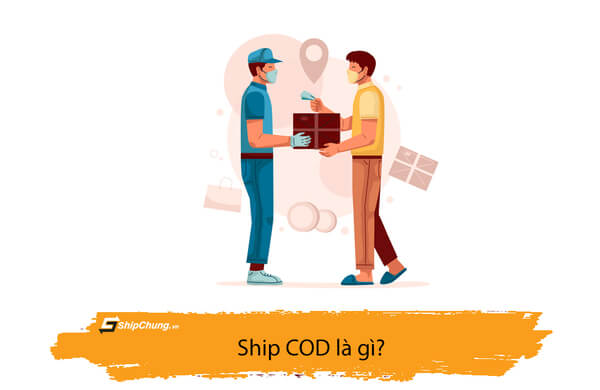 Ship COD là gì? Những điều cần phải biết khi giao hàng COD